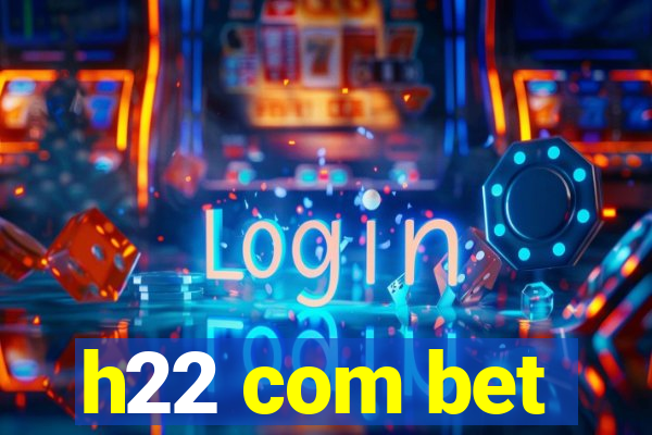 h22 com bet